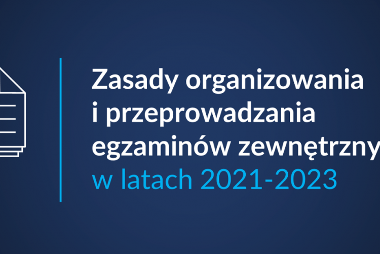 https://www.gov.pl/web/edukacja-i-nauka/zasady-organizowania-i-przeprowadzania-egzaminow-zewnetrznych-w-latach-2021-2023